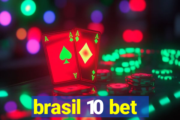 brasil 10 bet